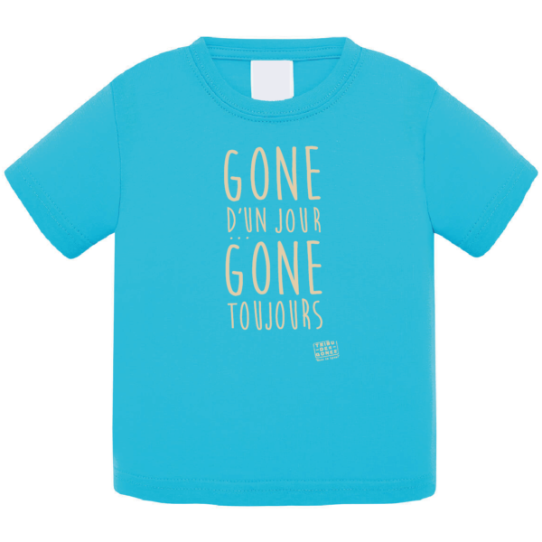 Tshirt bébé "Gone d'un jour gone toujours" couleur bleu turquoise