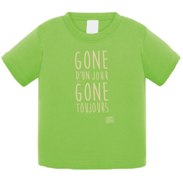 Tshirt bébé "Gone d'un jour gone toujours" couleur vert