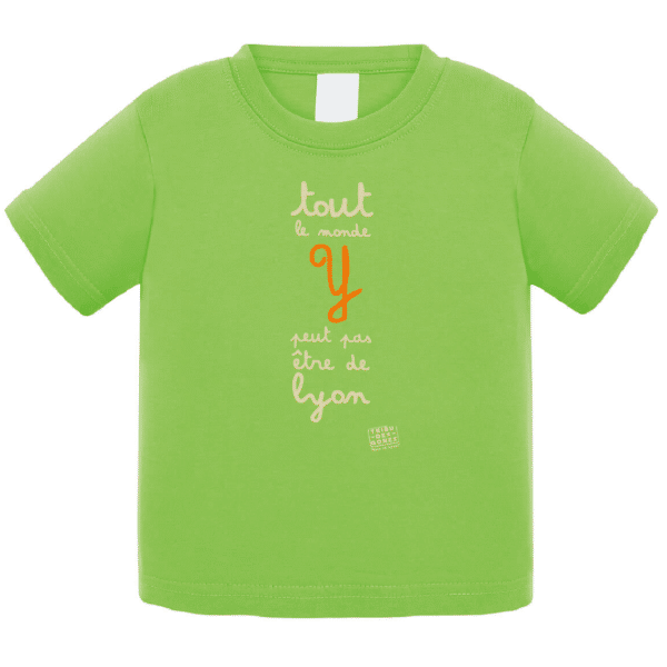 Tshirt bébé "tout le monde y peut pas être de Lyon" couleur vert
