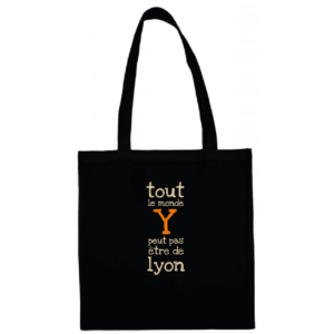 Tote bag "Tout le monde y peut pas être de Lyon" couleur noir